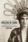 Adventures with Iphigenia in Tauris : A Cultural History of Euripides' Black Sea Tragedy - Book