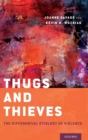 Thugs and Thieves : The Differential Etiology of Violence - Book