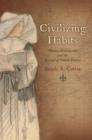 Civilizing Habits : Women Missionaries and the Revival of French Empire - Book