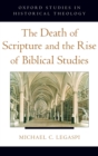 The Death of Scripture and the Rise of Biblical Studies - Book