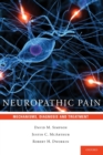 Neuropathic Pain : Mechanisms, Diagnosis and Treatment - Book