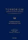 TERRORISM: Commentary on Security Documents Volume 109 : TERROR-BASED INTERROGATION - Book