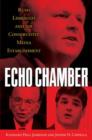 Echo Chamber : Rush Limbaugh and the Conservative Media Establishment - Book