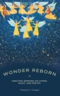 Wonder Reborn : Creating Sermons on Hymns, Music, and Poetry - Book