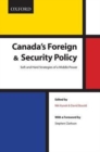Canada's Foreign Security Policy: Canada's Foreign and Security Policy : Soft and Hard Strategies of a Middle Power - Book