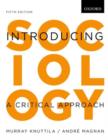 Introducing Sociology: Introducing Sociology : A Critical Approach, 5e - Book