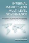 Internal Markets and Multi-level Governance : The Experience of the European Union, Australia, Canada, Switzerland, and the United States - Book