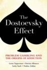 The Dostoevsky Effect: Problem Gambling and the Origins of Addiction - Book