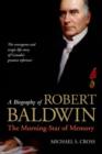 A Biography of Robert Baldwin: : The Morning-Star of Memory - Book