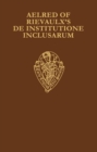 Aelred of Rievaulx's De Institutione Inclusarum : Two Middle English Translations - Book