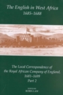The English in West Africa, 1685-1688 : The Local Correspondence of the Royal African Company of England 1681-1699 - Book