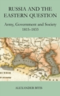 Russia and the Eastern Question : Army, Government and Society, 1815-1833 - Book