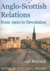 Anglo-Scottish Relations, from 1900 to Devolution and Beyond - Book