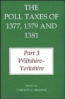 The Poll Taxes of 1377, 1379, and 1381 : Part 3 Wiltshire - Yorkshire - Book