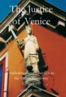 The Justice of Venice : Authorities and Liberties in the Urban Economy, 1550-1700 - Book