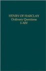 Henry of Harclay : Ordinary Questions, I-XIV - Book