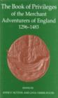 The Book of Privileges of the Merchant Adventurers of England, 1296-1483 - Book