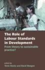 The Role of Labour Standards in Development : From theory to sustainable practice - Book