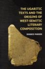 The Ugaritic Texts and the Origins of West-Semitic Literary Composition - Book
