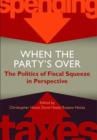When the Party's Over : The Politics of Fiscal Squeeze in Perspective - Book