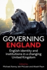 Governing England : English Identity and Institutions in a Changing United Kingdom - Book