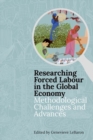 Researching Forced Labour in the Global Economy : Methodological Challenges and Advances - Book