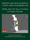 Writing the New Nation in a West African Borderland : Abl??e Safui (the Key to Freedom) by Holiday Komedja - Book