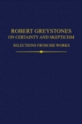 Robert Greystones on Certainty and Skepticism : Selections from His Works - Book