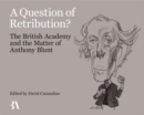 A Question of Retribution? : The British Academy and the Matter of Anthony Blunt - Book