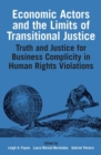 Economic Actors and the Limits of Transitional Justice : Truth and Justice for Business Complicity in Human Rights Violations - Book