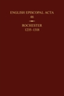 English Episcopal Acta 46 : Rochester 1235-1318 - Book