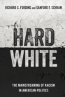 Hard White : The Mainstreaming of Racism in American Politics - Book