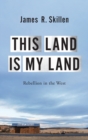 This Land is My Land : Rebellion in the West - Book
