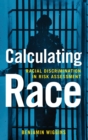 Calculating Race : Racial Discrimination in Risk Assessment - Book
