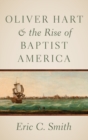 Oliver Hart and the Rise of Baptist America - Book