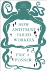 How Antitrust Failed Workers - Book