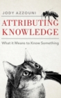 Attributing Knowledge : What It Means to Know Something - Book