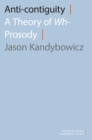 Anti-contiguity : A Theory of Wh- Prosody - eBook