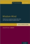 Wisdom Mind : Mindfulness for Cognitively Healthy Older Adults and Those With Subjective Cognitive Decline, Facilitator Guide - Book