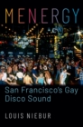 Menergy : San Francisco's Gay Disco Sound - eBook