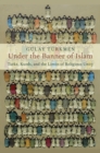 Under the Banner of Islam : Turks, Kurds, and the Limits of Religious Unity - eBook