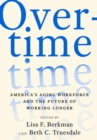 Overtime : America's Aging Workforce and the Future of Working Longer - eBook