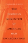 The Insidious Momentum of American Mass Incarceration - Book
