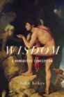 Wisdom : A Humanistic Conception - Book