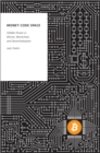 Money Code Space : Hidden Power in Bitcoin, Blockchain, and Decentralisation - eBook