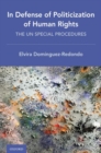 In Defense of Politicization of Human Rights : The UN Special Procedures - Book