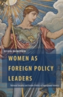 Women as Foreign Policy Leaders : National Security and Gender Politics in Superpower America - Book