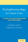 Psychopharmacology in Cancer Care : A Guide for Non-Prescribers and Prescribers - Book