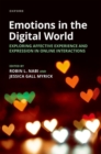 Emotions in the Digital World : Exploring Affective Experience and Expression in Online Interactions - Book
