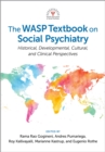 The WASP Textbook on Social Psychiatry : Historical, Developmental, Cultural, and Clinical Perspectives - eBook